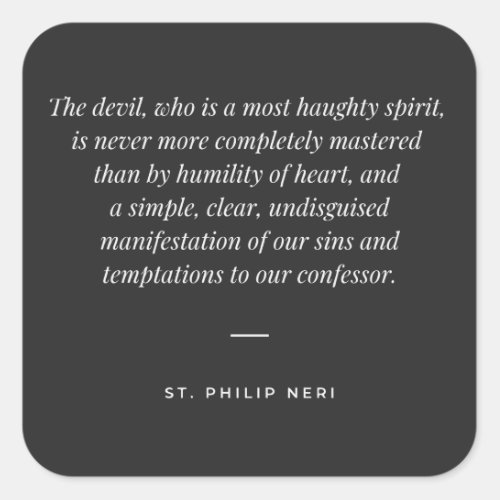 St Philip Neri Quote _ Humility against devil Square Sticker