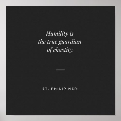 St Philip Neri Quote Humility guardian of chastity Poster