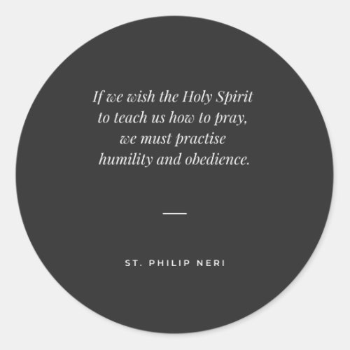 St Philip Neri Quote Humility  Obedience to Pray  Classic Round Sticker