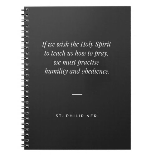 St Philip Neri Quote Humility  Obedience to Pray Notebook
