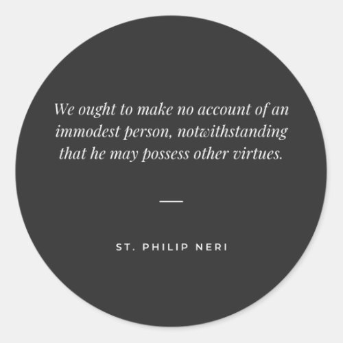 St Philip Neri Quote _ Immodesty Classic Round Sticker