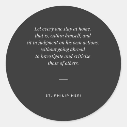 St Philip Neri Quote _ Judge yourself not others Classic Round Sticker