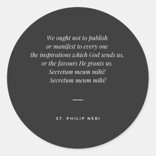 St Philip Neri Quote _ Keep favours secret Classic Round Sticker