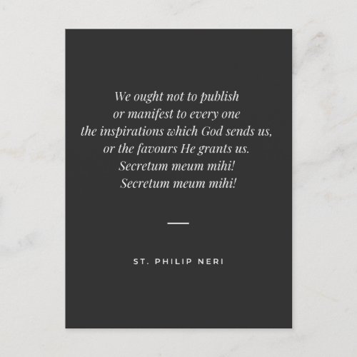 St Philip Neri Quote _ Keep favours secret Postcard
