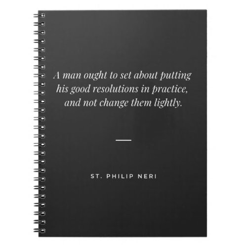 St Philip Neri Quote _ Keep your good resolutions Notebook