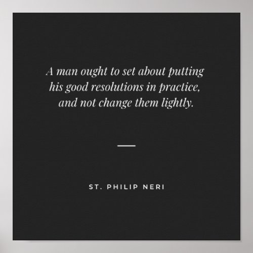 St Philip Neri Quote _ Keep your good resolutions Poster