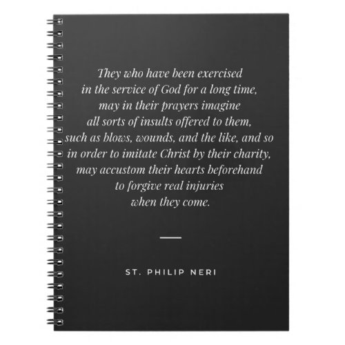 St Philip Neri Quote Learn to forgive injuries Notebook