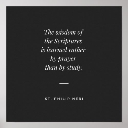 St Philip Neri Quote _ Learn wisdom by prayer Poster