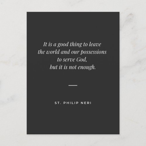 St Philip Neri Quote _ Leave the world for God Postcard