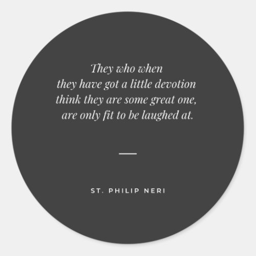 St Philip Neri Quote _ Little and great devotion Classic Round Sticker