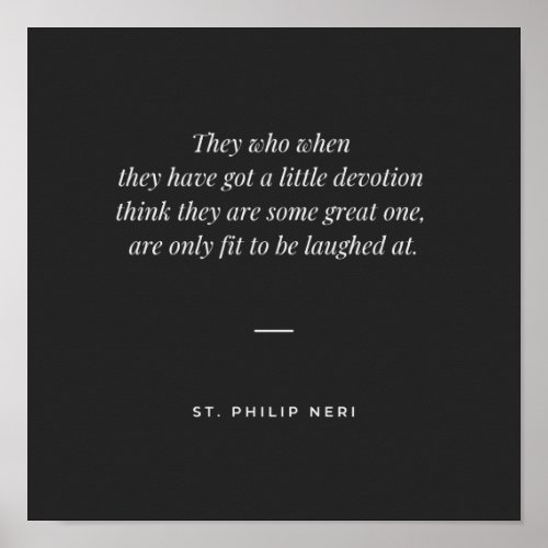 St Philip Neri Quote _ Little and great devotion Poster