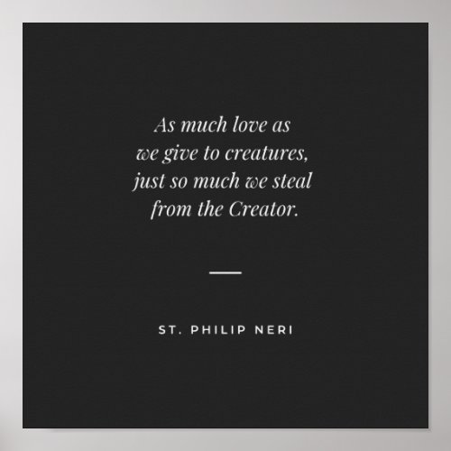 St Philip Neri Quote _ Love God above all Poster