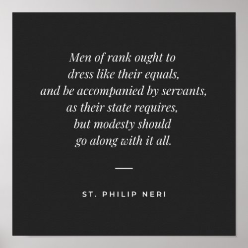 St Philip Neri Quote _ Maintain rank with modesty Poster