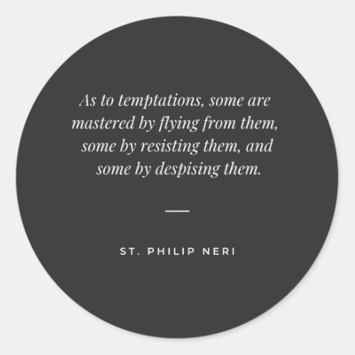 St Philip Neri Quote _ Master temptation Classic Round Sticker