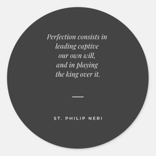 St Philip Neri Quote _ Mortification of the will Classic Round Sticker