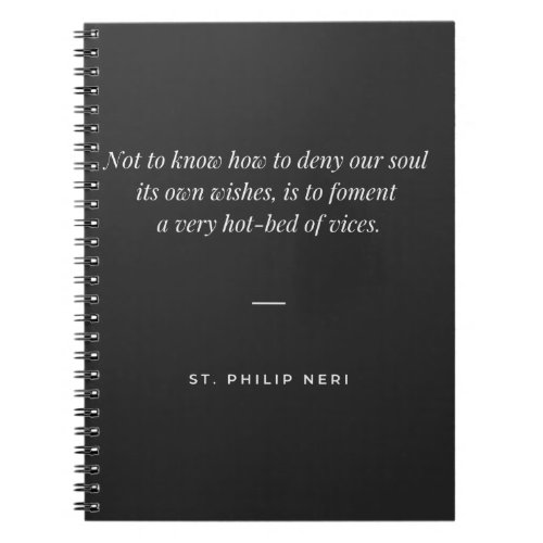 St Philip Neri Quote _ Mortification of the will Notebook