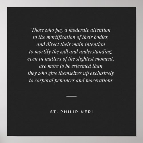 St Philip Neri Quote _ Mortification of the will Poster