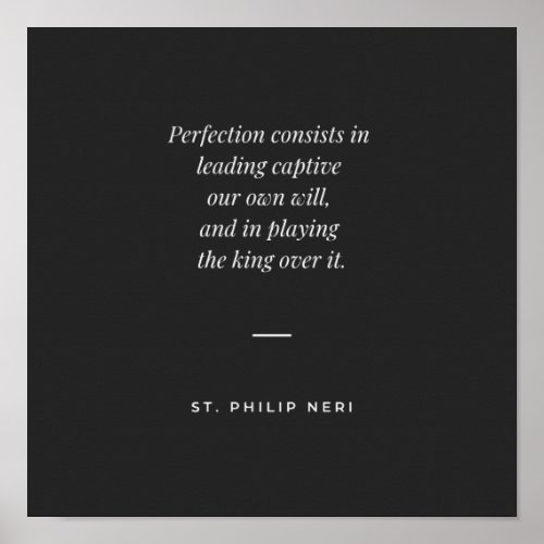 St Philip Neri Quote _ Mortification of the will Poster