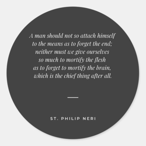 St Philip Neri Quote _ Mortify brain not flesh Classic Round Sticker