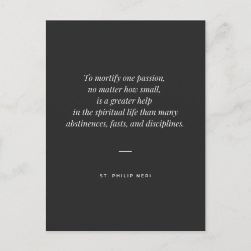 St Philip Neri Quote _ Mortify one passion Postcard