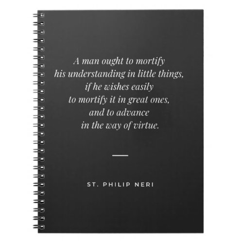 St Philip Neri Quote _ Mortify your understanding Notebook