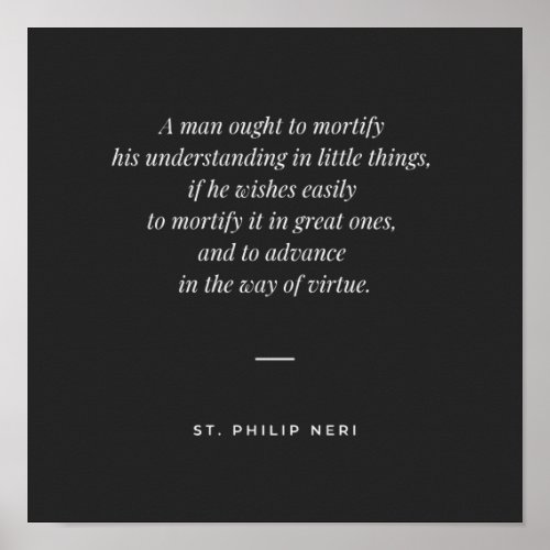 St Philip Neri Quote _ Mortify your understanding Poster