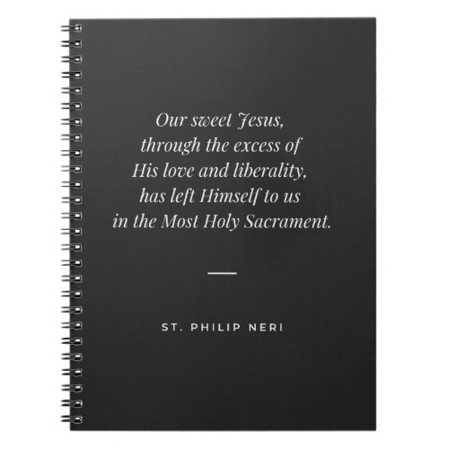 St Philip Neri Quote _ Most Holy Sacrament Notebook
