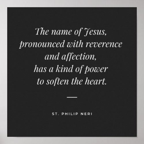 St Philip Neri Quote _ Name of Jesus Poster