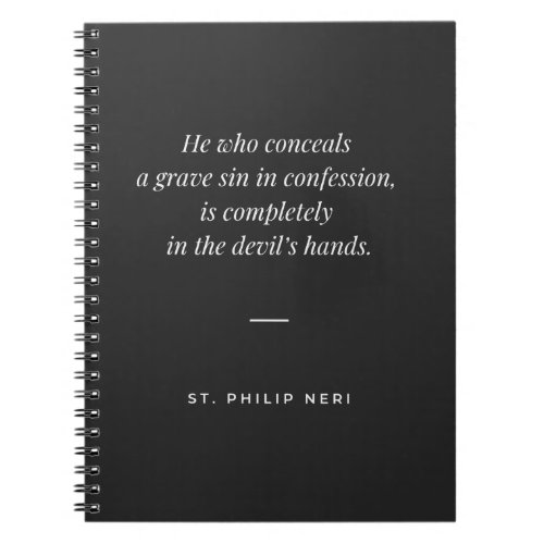 St Philip Neri Quote _ Never conceal a grave sin Notebook