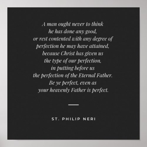 St Philip Neri Quote _ Never stop your perfection Poster