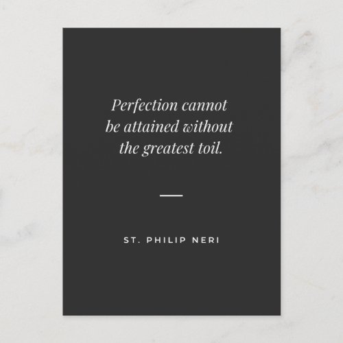 St Philip Neri Quote _ No perfection without toil Postcard