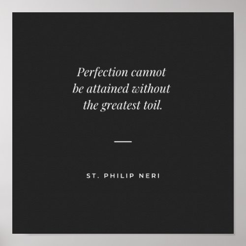 St Philip Neri Quote _ No perfection without toil Poster