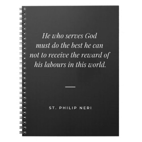 St Philip Neri Quote _ No reward in this world Notebook