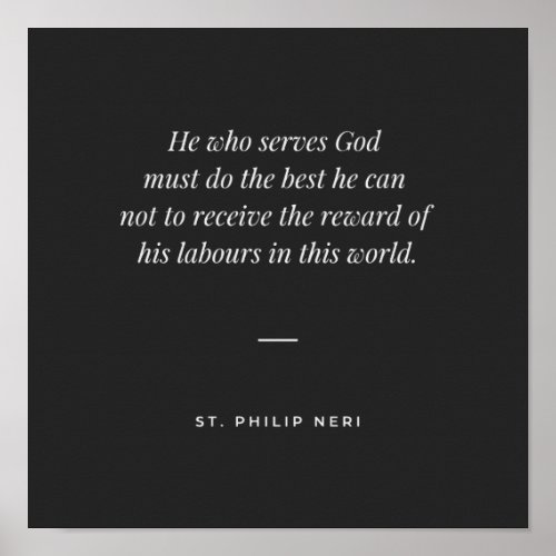 St Philip Neri Quote _ No reward in this world Poster