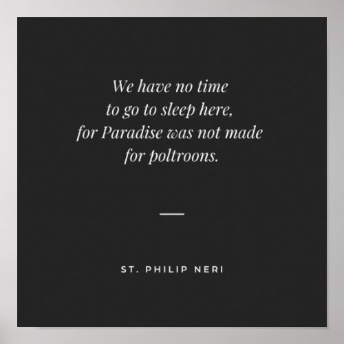 St Philip Neri Quote _ No time to sleep Poster