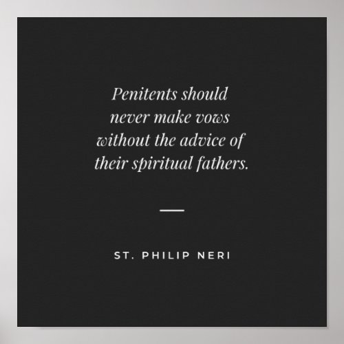 St Philip Neri Quote _ No vows without advice Poster