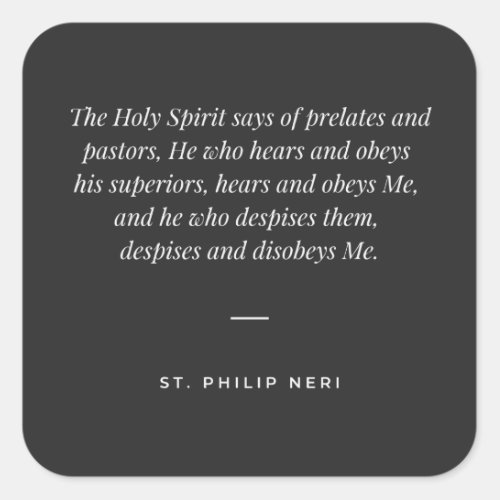 St Philip Neri Quote _ Obey your superiors Square Sticker
