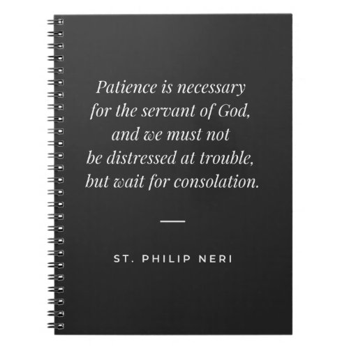 St Philip Neri Quote _ Patience is necessary Notebook