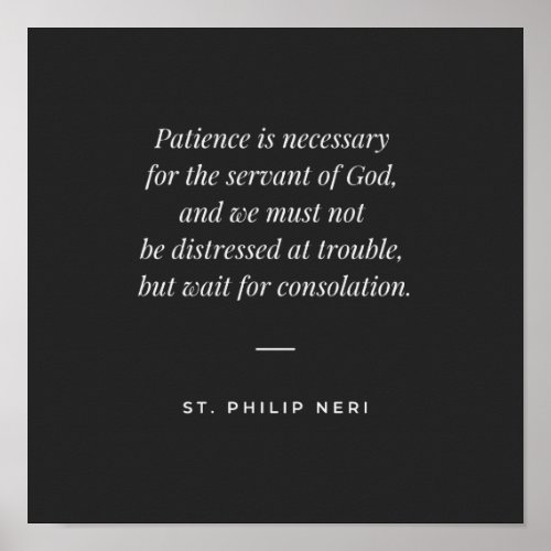 St Philip Neri Quote _ Patience is necessary Poster