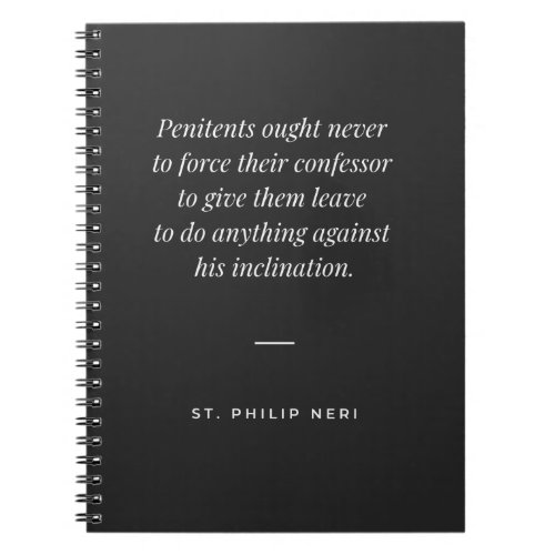 St Philip Neri Quote _ Penintent and confessor Notebook