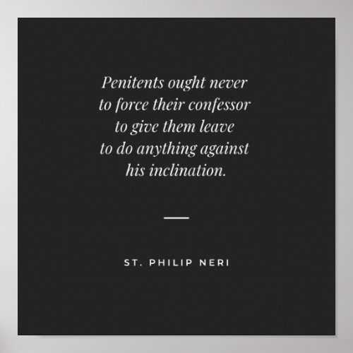 St Philip Neri Quote _ Penintent and confessor Poster