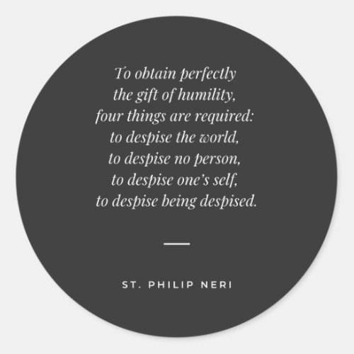 St Philip Neri Quote _ Perfect Humility Classic Round Sticker