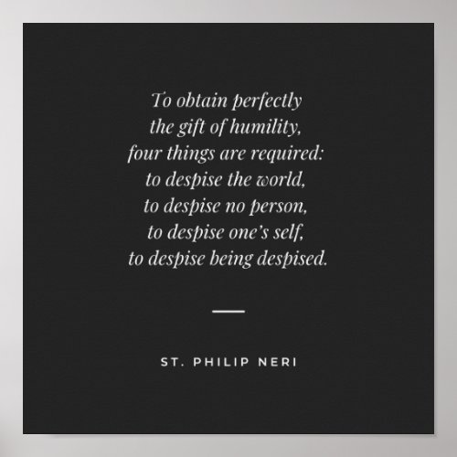 St Philip Neri Quote _ Perfect Humility Poster