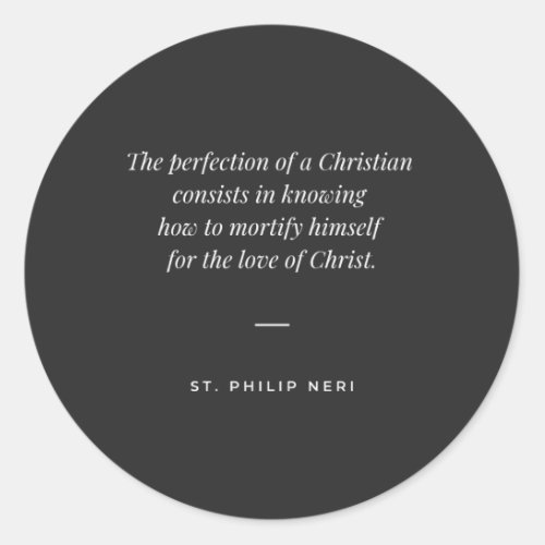 St Philip Neri Quote _ Perfection as mortification Classic Round Sticker