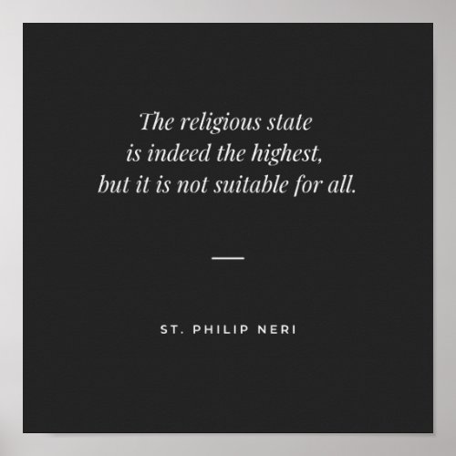 St Philip Neri Quote _ Perfection religious state Poster