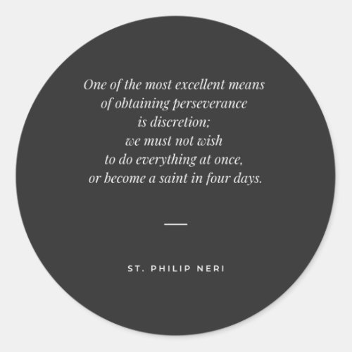 St Philip Neri Quote _ Perseverance discretion  Classic Round Sticker