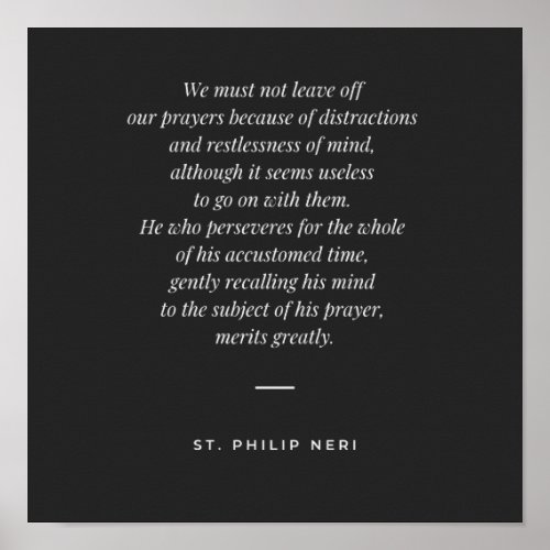 St Philip Neri Quote _ Perseverance in prayer Poster