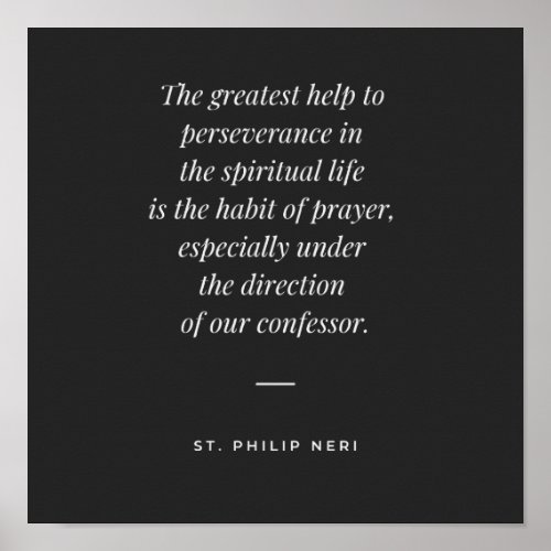 St Philip Neri Quote _ Perseverance in Prayer Poster