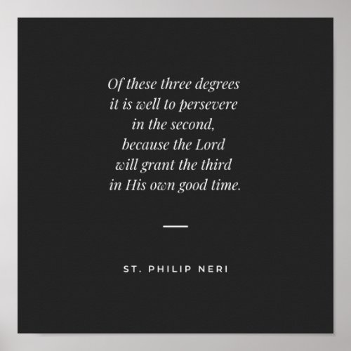 St Philip Neri Quote _ Perseverance in virtue Poster