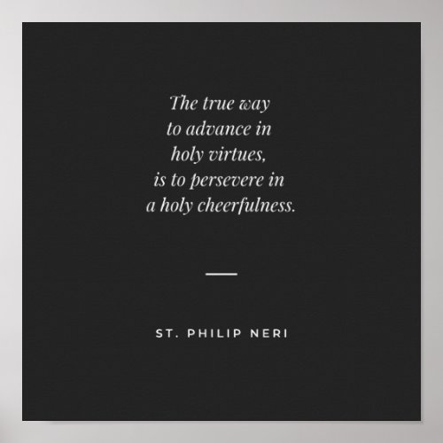 St Philip Neri Quote _ Persevere in holy joy Poster